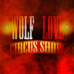 Wolf Love Circus Show End Credits