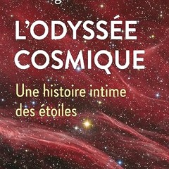 Télécharger eBook L'Odyssée cosmique. Une histoire intime des étoiles: Une histoire intime des étoiles PDF EPUB - uWiRrildFD