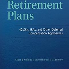 [FREE] EBOOK ✏️ Retirement Plans: 401(k)s, IRAs, and Other Deferred Compensation Appr