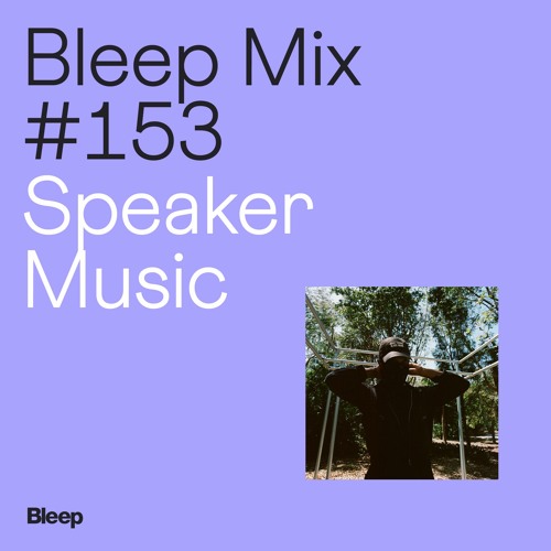 Bleep Mix #153 - Speaker Music