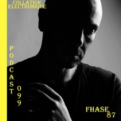 Fhase 87 / Collation Electronique Podcast 099 (Continuous Mix)