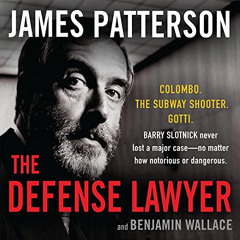 Get KINDLE 💗 The Defense Lawyer by  James Patterson,Benjamin Wallace,Stuart Slotnick