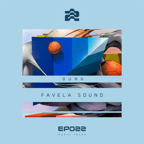 Dunk - Favela Sound [Premiere]