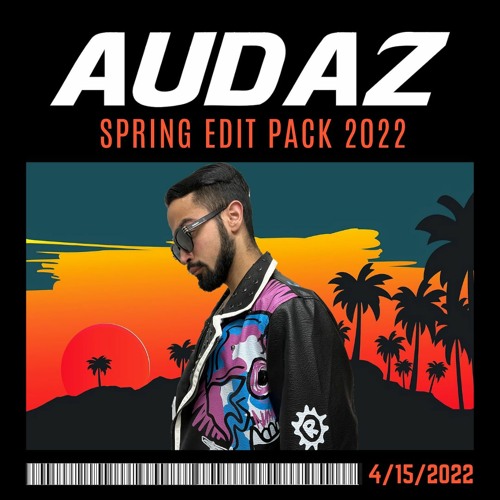 AUDAZ SPRING EDIT PACK 2022 (Supported By: SKRILLEX, DJ DIESEL, NGHTMRE, 4B, BENZI)