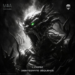 LØGAN! - Disintegrate Sequence (Original Mix)