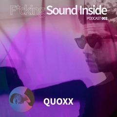 PODCAST 002 F*cking Sound Inside by QUOXX ( ¡¡ Free Download !! )
