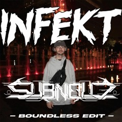 Infekt - Boundless (subnoid edit)