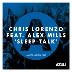 Chris Lorenzo feat. Alex Mills - Sleep Talk (Matt Elation Edit)