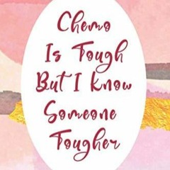 PDF_ Chemo Is Tough But I Know Someone Tougher: Cancer Gifts for Men, Women