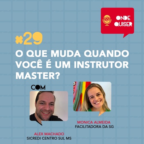 #29 | O que muda quando você é um Instrutor Master?