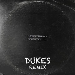 Nick Morgan - Shook Part 3 (Dukes Remix)