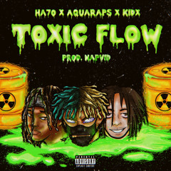 TOXiC FLOW (ft. AquaRaps & KidX)