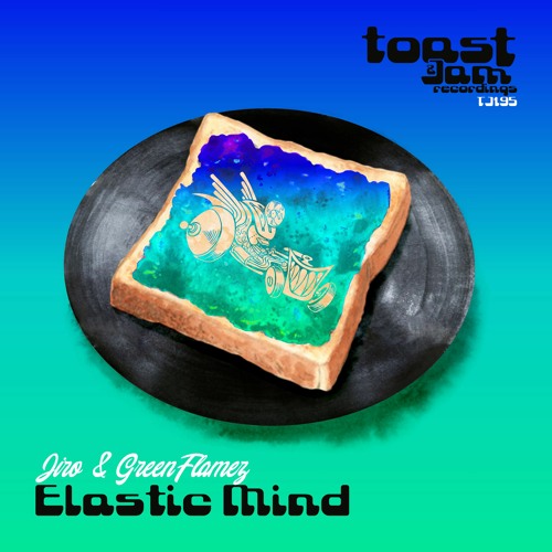 Jiro & GreenFlamez - Elastic Mind ***OUT NOW ON BANDCAMP!!!***