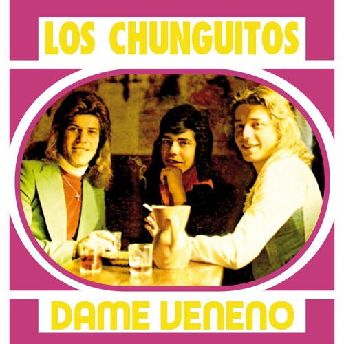 Stream Dame veneno by Los Chunguitos | Listen online for free on SoundCloud