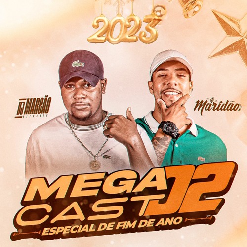 MEGA CAST 02 ESPECIAL DE FIM DE ANO = DJ MARIDÃO DJ MARCÃO