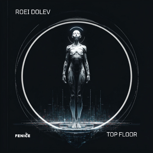 Roei Dolev - Top Floor (Fenice Records) | Melodic House & Techno 2025