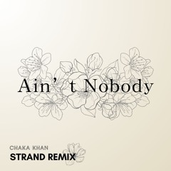 Chaka Khan - Ain't Nobody (STRAND Remix)