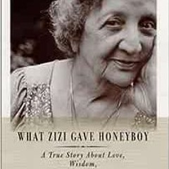 ❤️ Read What Zizi Gave Honeyboy: A True Story About Love, Wisdom, and the Soul of America by Ger