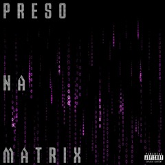 preso na matrix