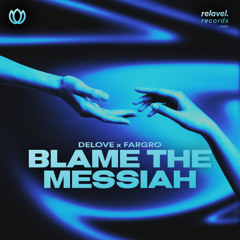 Delove x Fargro - Blame The Messiah