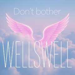 WellSwell – These Wings Aren’t Mine (Alt-Pop Ballad of Escape & Regret)
