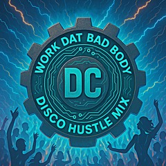 Work Dat Bad Body Disco Hustle Mix