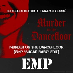 Murder On The Dancefloor (EMP "Sugar Baby" Edit)