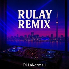 RULAY (LONORMALI) REMIX