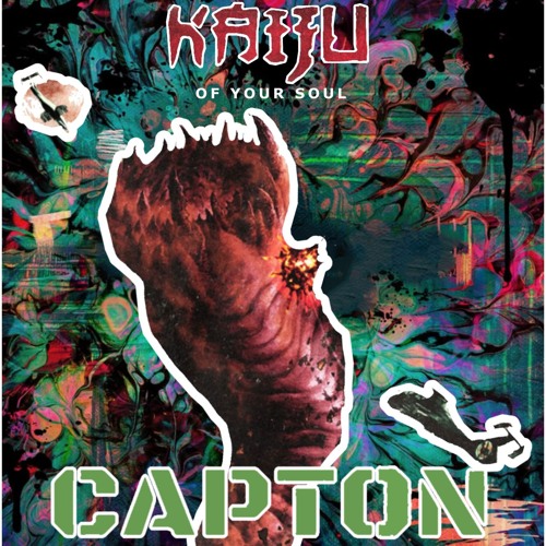 Kaiju Of Your Soul (CAPTON edit)