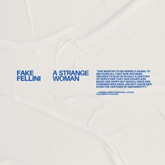 Premiere: Fake Fellini - A Strange Woman [Free Download]