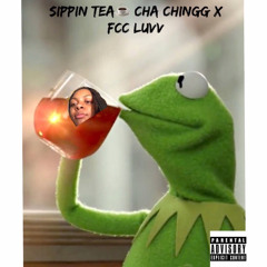 Sippin Tea - ChaChingg X FccLuvv .