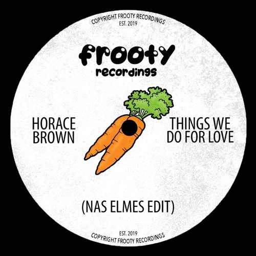 Stream Horace Brown - Things We Do For Love (Nas Elmes Edit) (Free ...