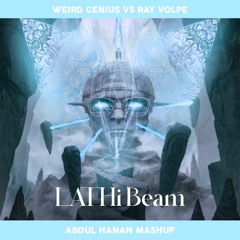 Weird Genius Vs Ray Volpe - Lathi X Laser Beam [LATHI BEAM] (Abdul Hanan Drop Mashup)