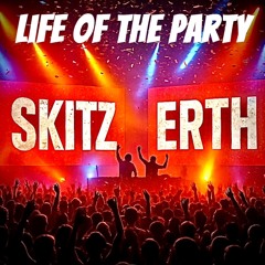 Life of the party. ft ERTH