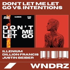 Dillon Francis, ILLENIUM vs. Justin Beiber - Don't Let Me Let Go vs. Intentions (WNDRZ Mashup)