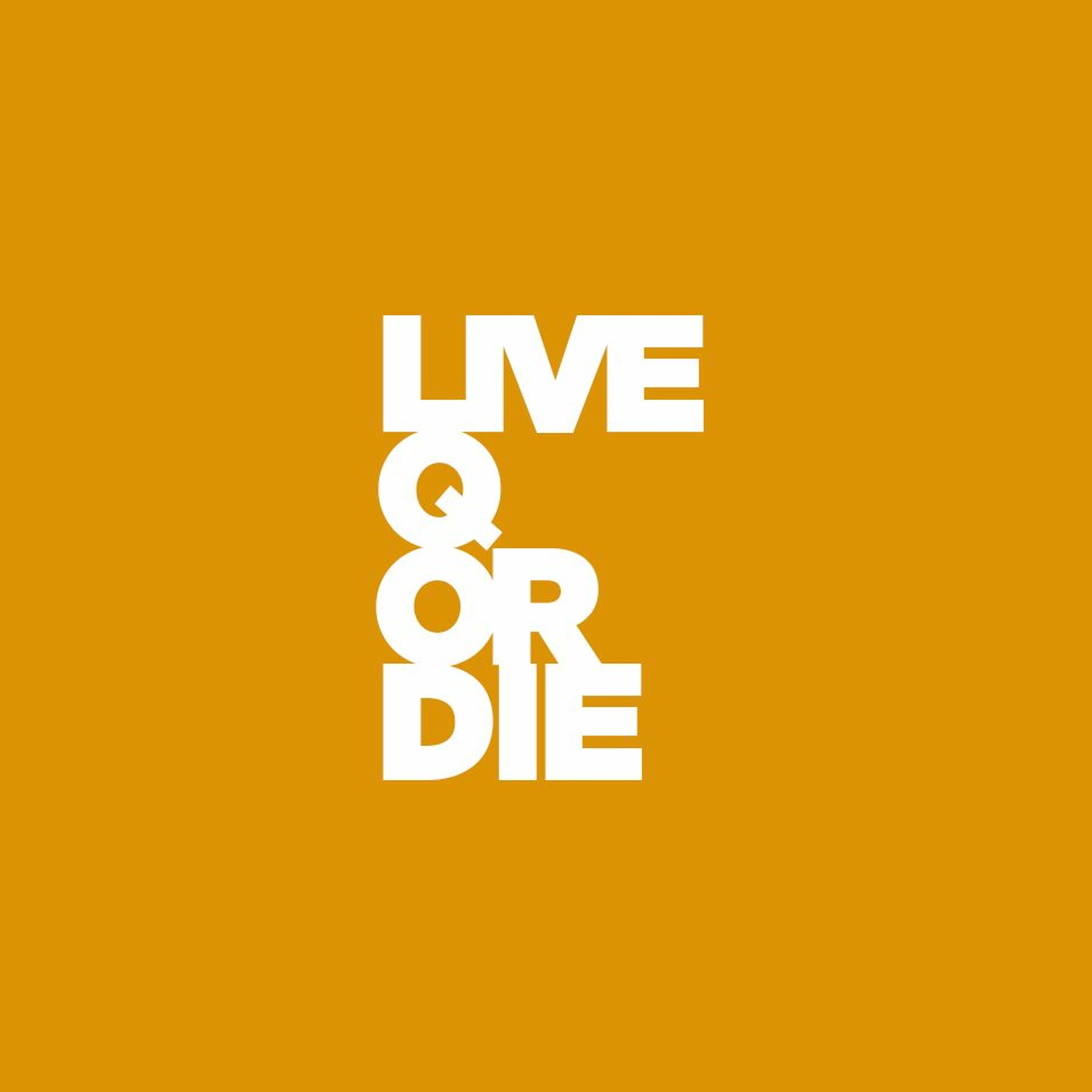 Live Q or Die Podcast