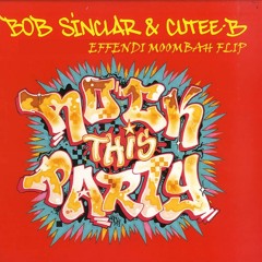 Bob Sinclar, Cutee B: Rock This Party (Effendi moombah flip)
