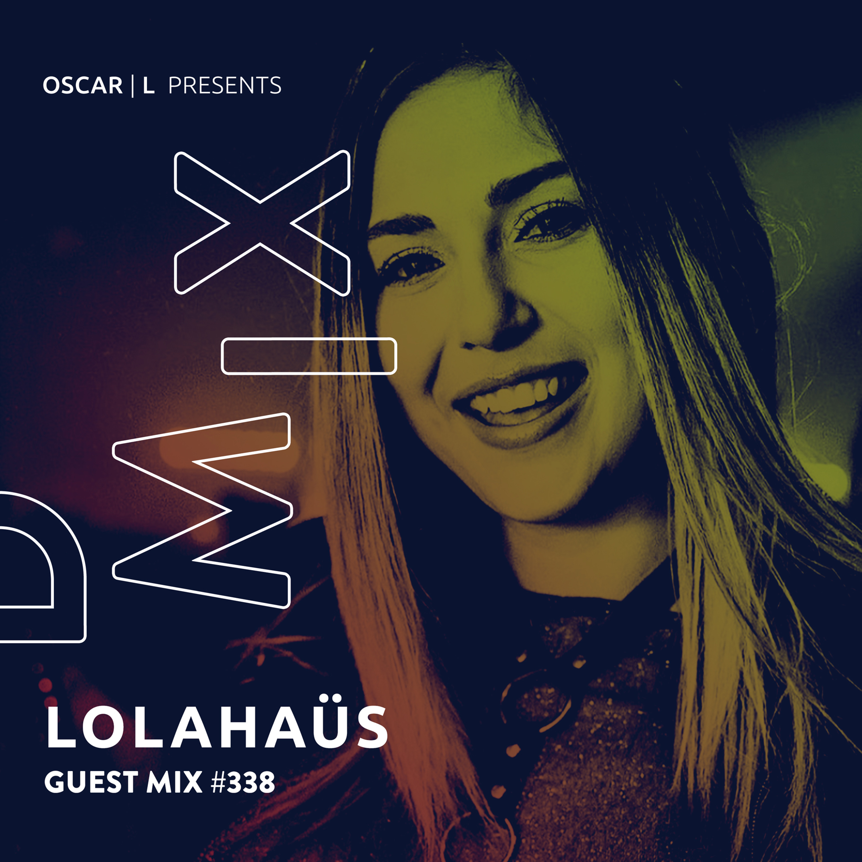 Lolahaüs Guest Mix #338 - Oscar L Presents - DMiX