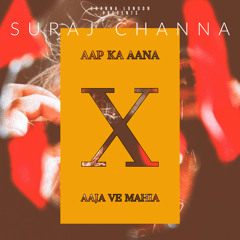 Aap Ka Aana X Aaja Ve Mahia x DJ Suraj Channa