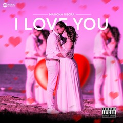 I Love You - Mancha Negra