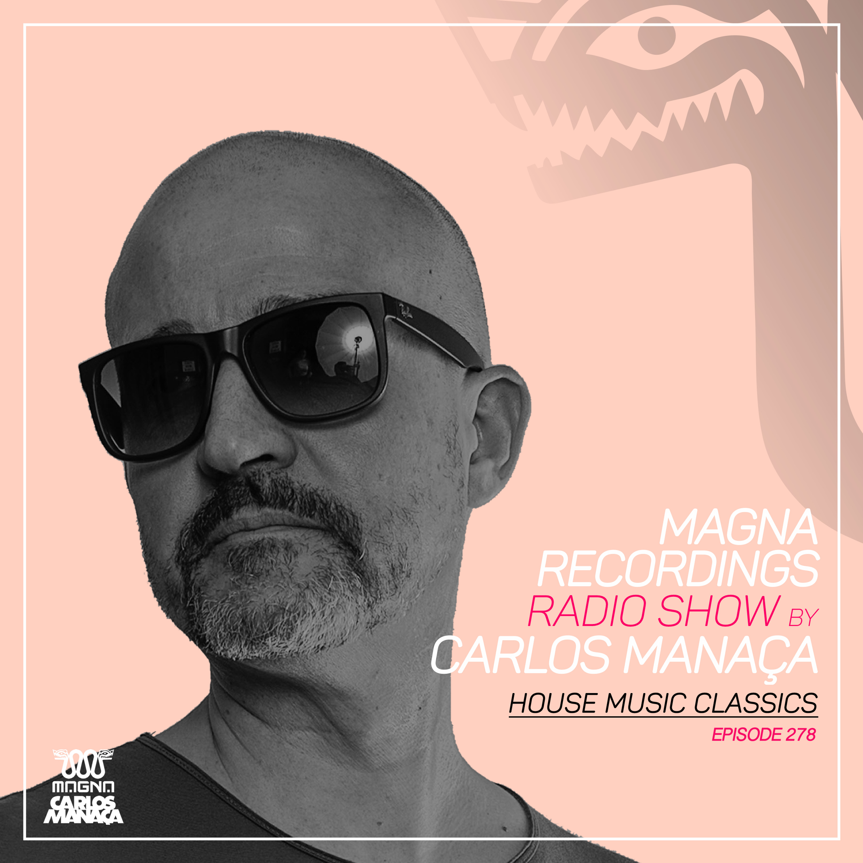 Magna Recordings Radio Show By Carlos Manaça 278 | House Music Classics episode artwork