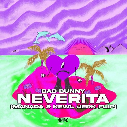 BAD BUNNY - NEVERITA (MANADA & KEWL JERK FLIP)