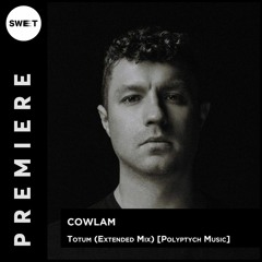 PREMIERE : Cowlam - Totum (Extended Mix) [Polyptych Music]