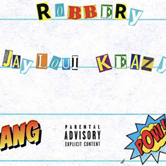 Robbery (feat. Keazy)