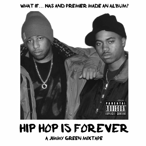 Stream Hip Hop Is Forever - Nas & Dj Premier (jimmy Green Mixtape) By 