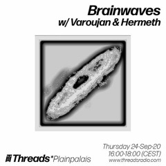 Brainwaves w/ Karousel3000 & Hermeth (Threads*PLAINPALAIS) - 24-Sep-20
