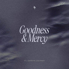 Goodness & Mercy (feat. Zahriya Zachary)