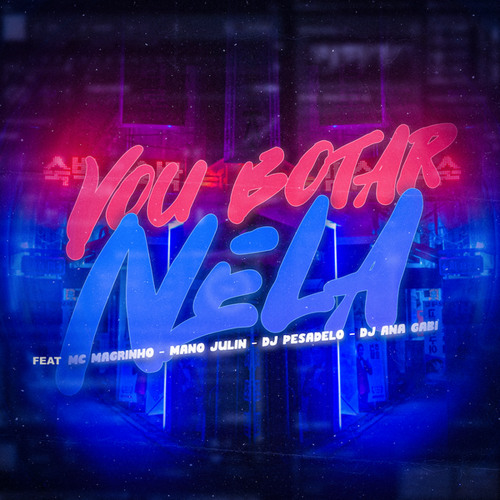 Vou Botar Nela (feat. Mc Magrinho)