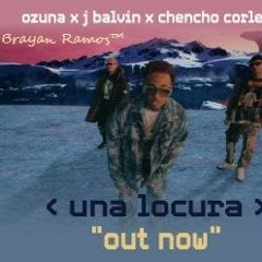 Una Locura - Ozuna X J+Balvin X Chencho Corleone - 90 Bpm (Brayan Ramos™) 21´