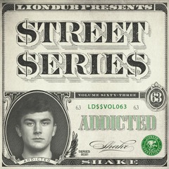LDSSVOL063 - Addicted - Liondub Street Series Vol. 63 - Shake [OUT NOW]
